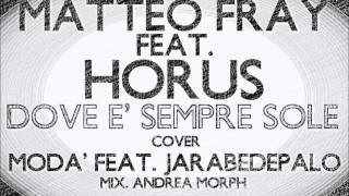 Video thumbnail of "Matteo Fray Feat. Horus - Dove è sempre sole"