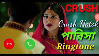 Crush Natok Ringtone Crush Bangla Natok Ringtone Parisa Ringtone Crush Natok Background Music
