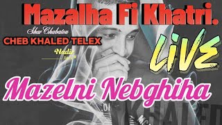 ana madrar | Mazelha Fi Khatri |Cheb Khaled Telex |