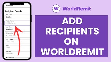How to Add Recipients on WorldRemit (Quick & Easy!)