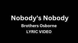 Brothers Osborne - Nobody's Nobody (Lyric Video)