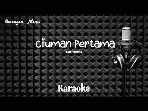 Aria Yunior - Ciuman Pertama - Karaoke tanpa vocal