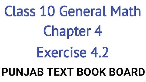 General Math Class 10 Chapter 4 Exercise 4.2 Punjab Text Book Board | General Maths Class 10 Ch 4