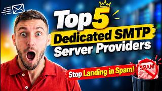 Top 5 Dedicated SMTP Server Providers | Stop Emails From Going to Spam!