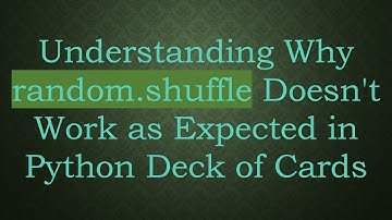 Understanding Why random.shuffle Doesn