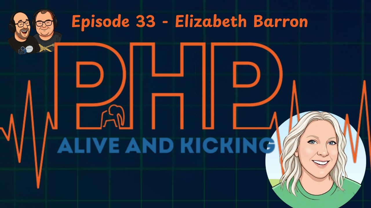 PHP Alive And Kicking: Episode 33 Elizabeth Barron