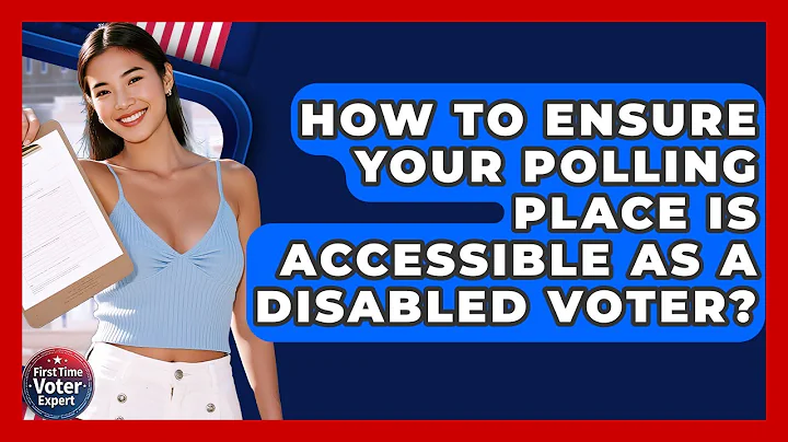 How To Ensure Your Polling Place Is Accessible As A Disabled Voter? - First Time Voter Expert