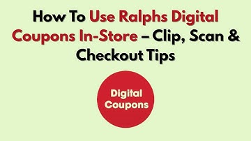 How To Use Ralphs Digital Coupons In-Store – Clip, Scan & Checkout Tips