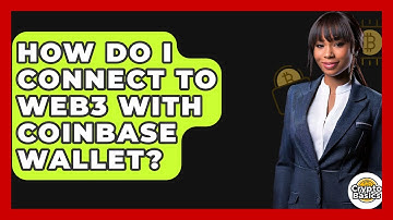 How Do I Connect To Web3 With Coinbase Wallet? - CryptoBasics360.com