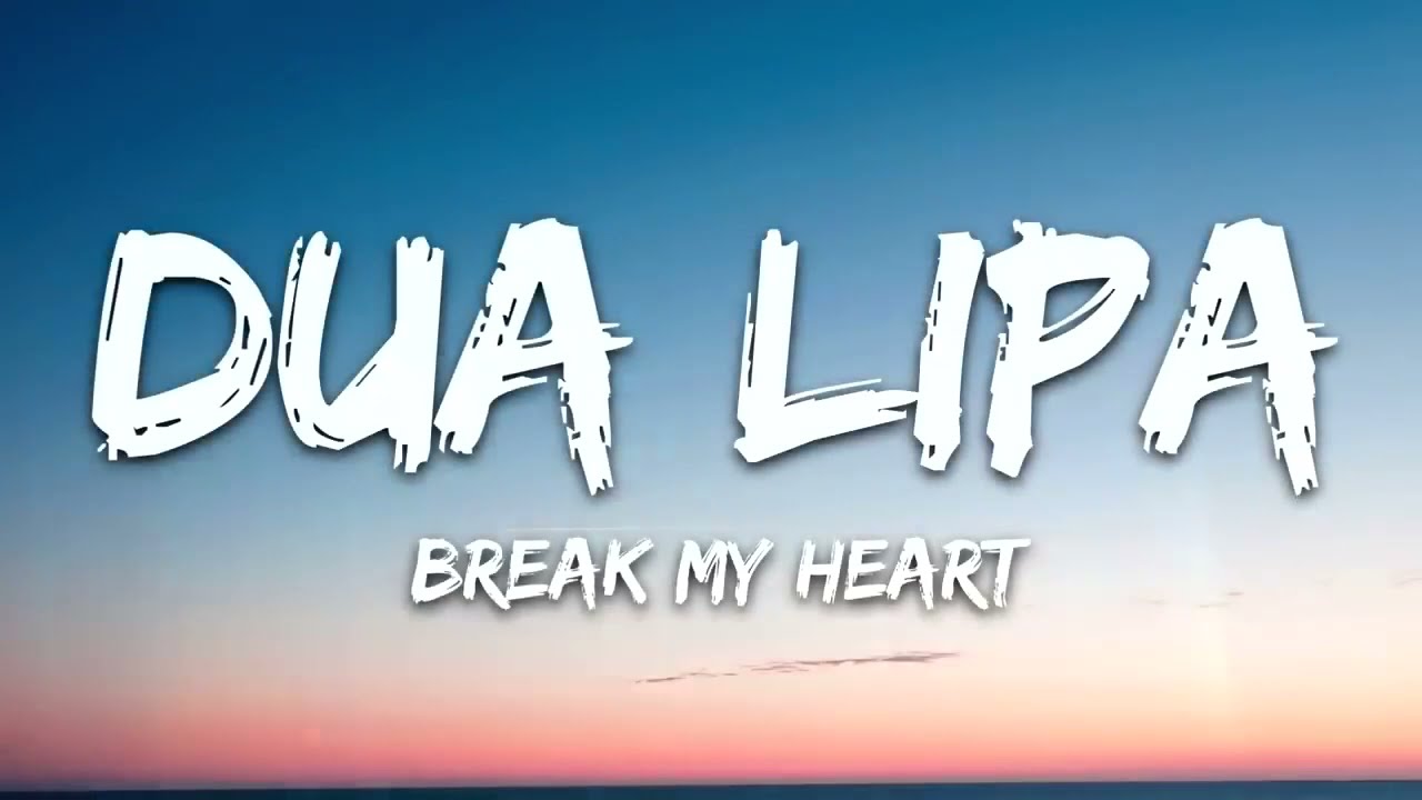 Dua Lipa Break My Heart (Lyrics)