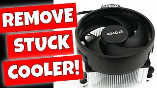 How To Remove A Stock AMD CPU Cooler When It Is Stuck