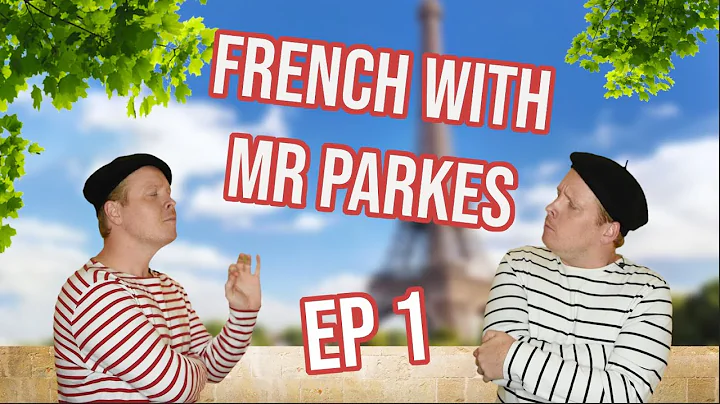 French with Mr Parkes - Episode 1 - Basics