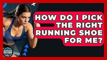 How Do I Pick The Right Running Shoe For Me? | Running Beyond Limits
