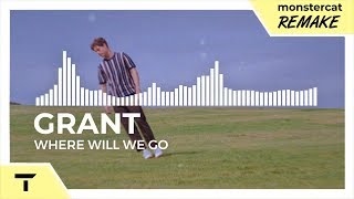 Grant - Where Will We Go [Monstercat NL Remake]