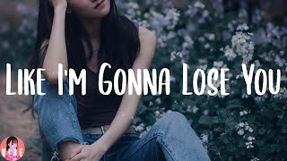 Meghan Trainor - Like I'm Gonna Lose You (Lyrics)