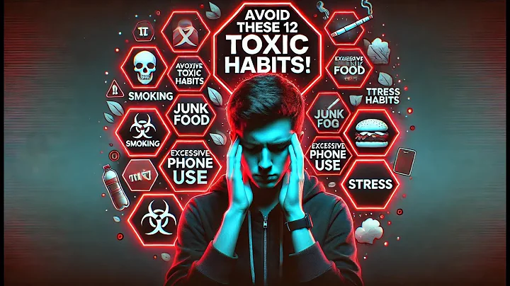 Avoid These 12 Toxic Habits for a Better You!
