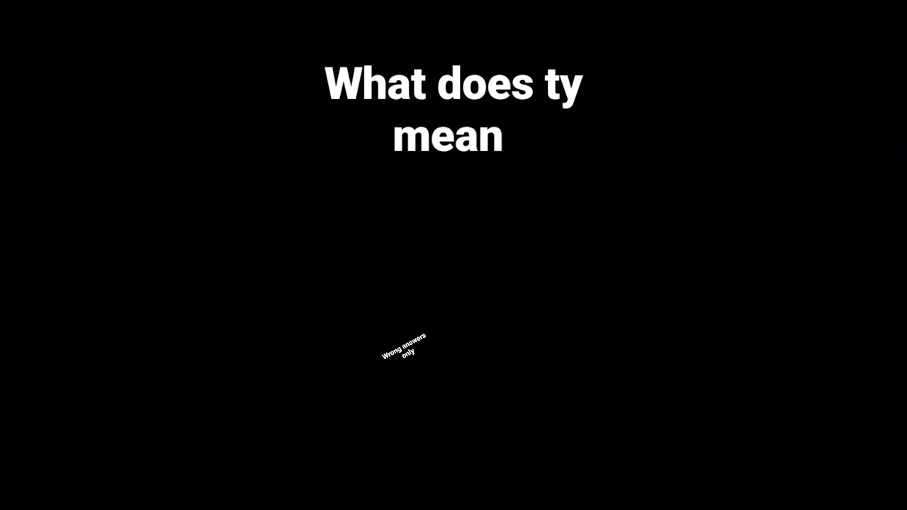 What Does Ty Mean YouTube What Does Ty Mean YouTube