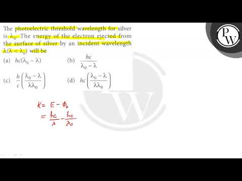 The photoelectric threshold wavelength for silver is \( \lambda_{0} \). The energy of the electr...