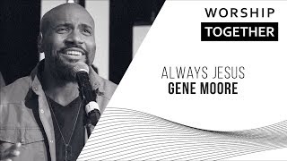 Always Jesus // Gene Moore // New Song Cafe