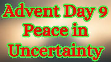Advent Day 9 Morning Prayer | God’s Peace in Uncertain Times