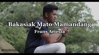 Download lagu Bakasiak Mato Mamandang - Frans Ariesta (karaoke nada rendah)