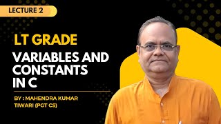 Variables and Constants in C  | LT Grade | COMPUTER SCIENCE LECTURE-2