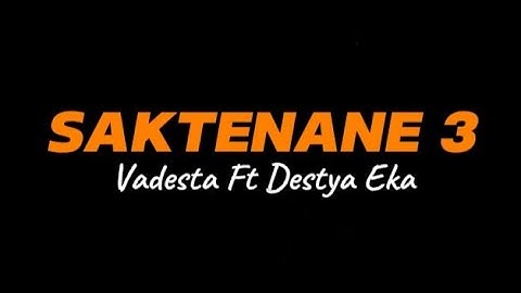 SAKTENANE 3 - VADESTA Ft DESTYA EKA (LIRIK)  #saktenane3 #vadesta