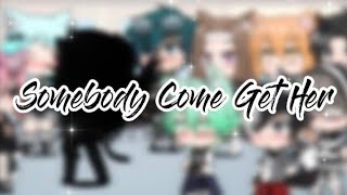 ||Somebody come get her|| Meme Gacha Club