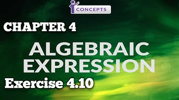 Exercise 4.10 Complete Chapter 4 Algebraic Expressions in URDU/HINDI For Class 10 Math/ O Level