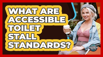 What Are Accessible Toilet Stall Standards?