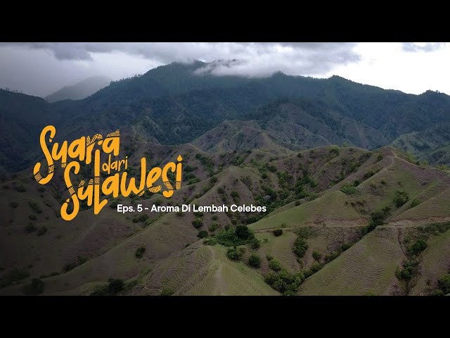 Tentang Perjalanan - Suara Dari Sulawesi | Episode 5 : Aroma di Lembah Celebes class=