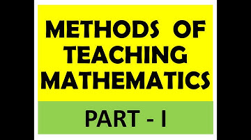 METHODS OF TEACHING MATHEMATICS part 1