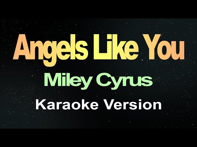 Angels Like You - Miley Cyrus (Karaoke) class=