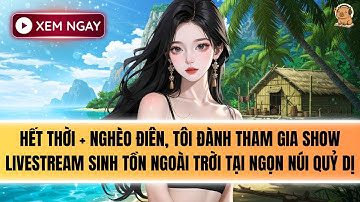 [FULL] SHOW THỰC TẾ SINH TỒN TẠI NGỌN NÚI QUỶ DỊ