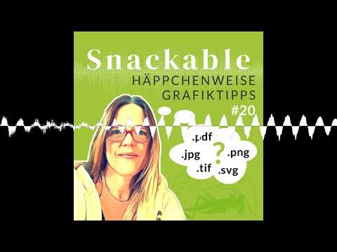 #20 Das Suffix .jpg .png .tif .pdf .svg - Snackable – häppchenweise Grafiktipps