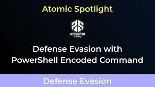 Atomic Spotlight: Defense Evasion with PowerShell Encoded Command