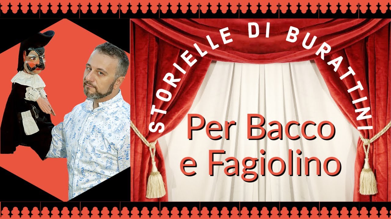 Per Bacco Fagiolino | Storielle di burattini