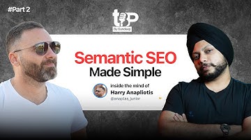 Semantic SEO Made Simple: Topical Maps, AI, and Scalable Teams | Harry Anapliotis | Gundeep | TBP16