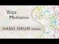 Yoga music  hang drum  relaxing and healing  meditation  yoga music for exercise