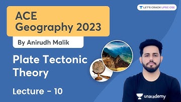 Ace Geography 2023 | L 10 | Plate Tectonic Theory | UPSC CSE 2023 | Anirudh Malik