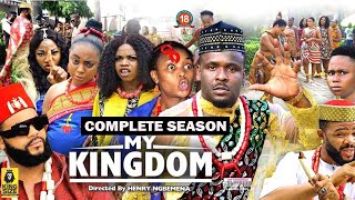 MY KINGDOM {COMPLETE  SEASON} - 2022 LATEST NIGERIAN NOLLYWOOD MOVIES