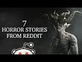 7 HORROR Stories from Reddit