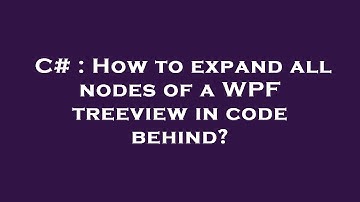 C# : How to expand all nodes of a WPF treeview in code behind?