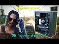 The Cyberpunk 2077 "Minimum System Requirements" Gaming PC