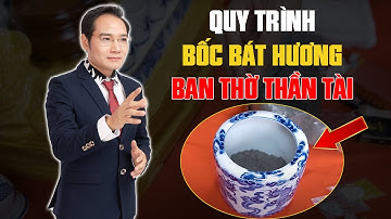 Hướng dẫn chi tiết từ A đến Z cách bốc bát hương BAN THẦN TÀI đúng chuẩn, đại cát phát tài