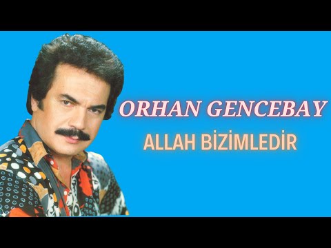 Orhan Gencebay | Allah Bizimledir