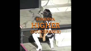 Rihanna - Higher (Douke Funk Remix)