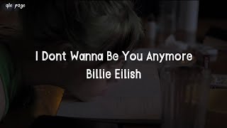 I Dont Wanna Be You Anymore - Billie Eilish ( speed up ) lyrics