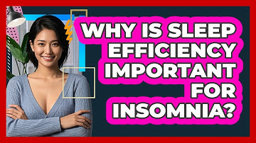 Why Is Sleep Efficiency Important For Insomnia? - CBT Toolkit