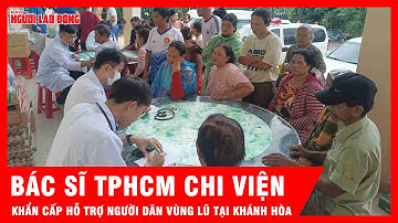 Hỗ trợ y tế khẩn cấp: Hơn 10.000 túi thuốc đến tay người dân lũ lụt ở Khánh Hòa | Tin tức